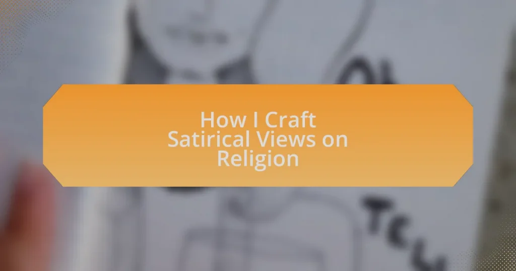 How I Craft Satirical Views on Religion
