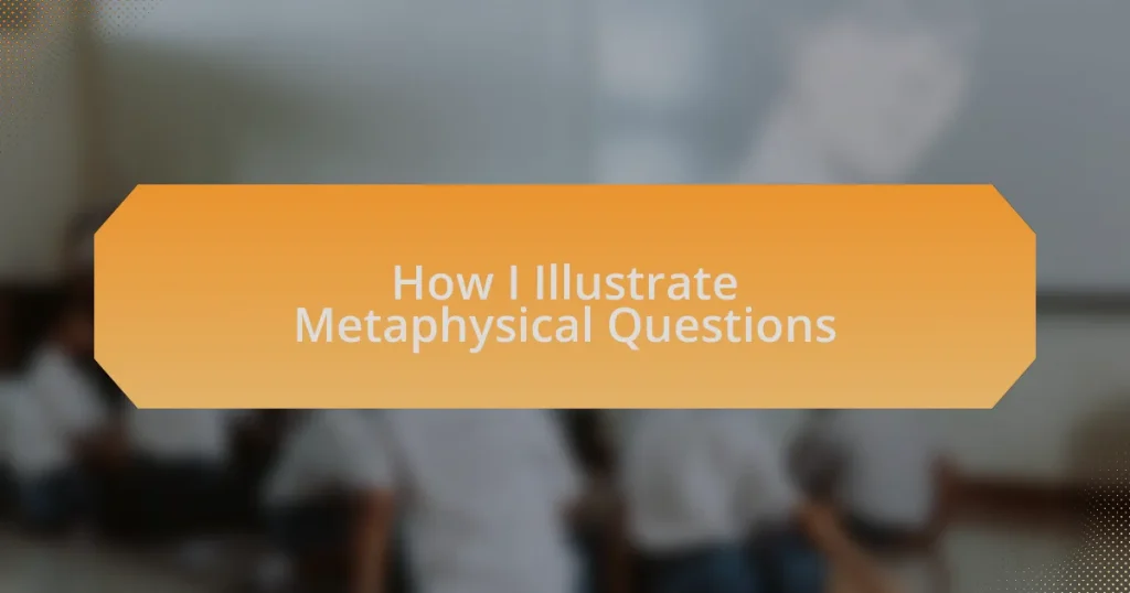 How I Illustrate Metaphysical Questions
