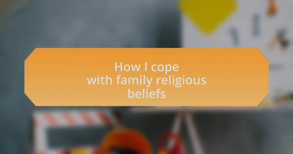 How I cope with family religious beliefs