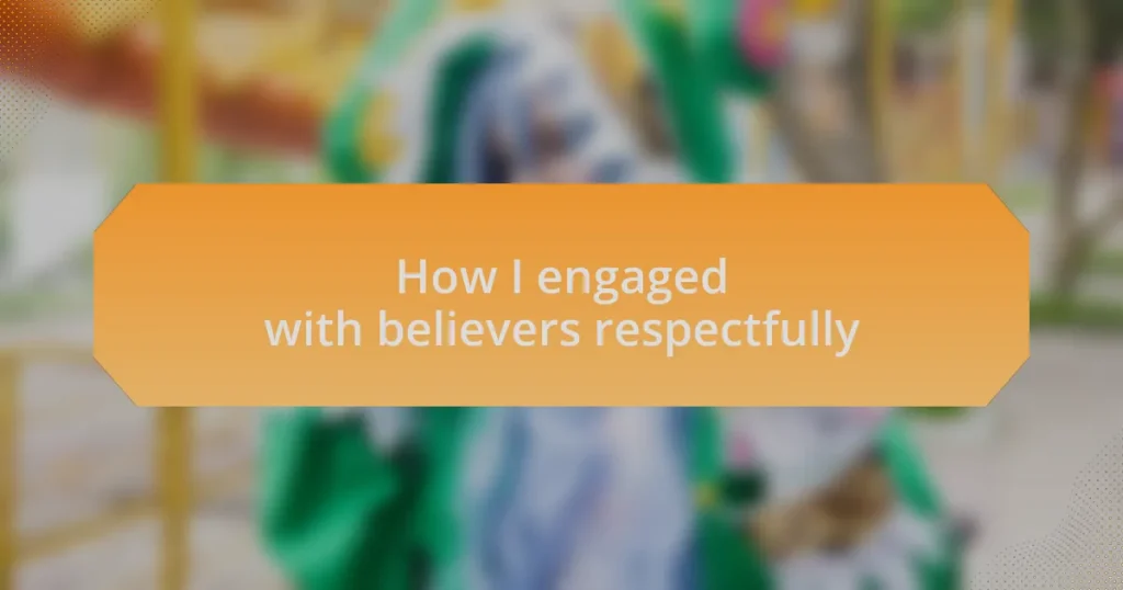How I engaged with believers respectfully