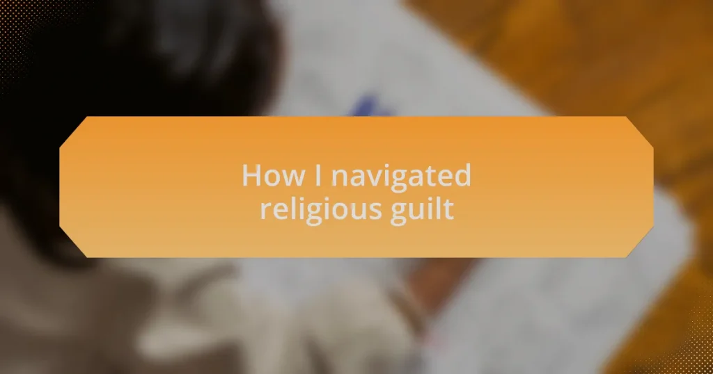 How I navigated religious guilt