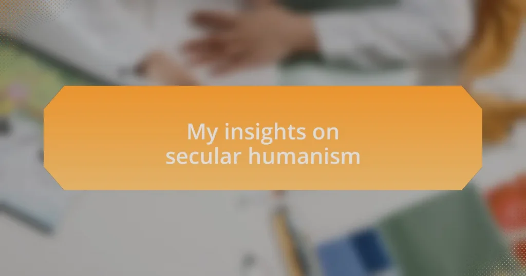 My insights on secular humanism