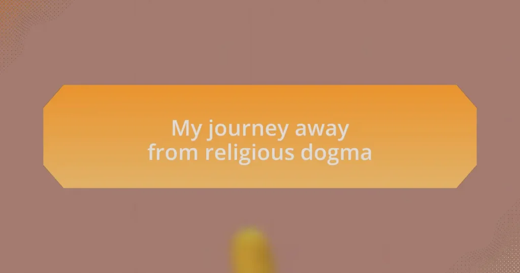 My journey away from religious dogma