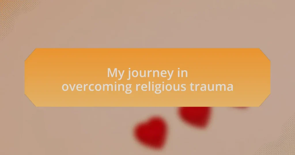 My journey in overcoming religious trauma