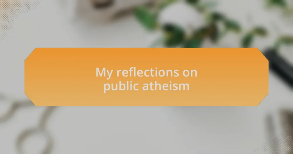 My reflections on public atheism