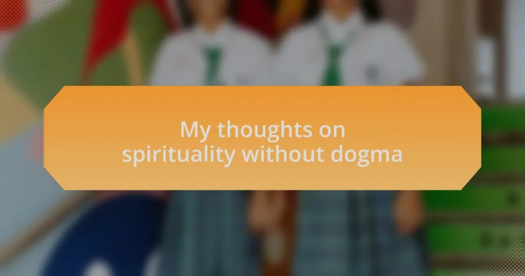My thoughts on spirituality without dogma