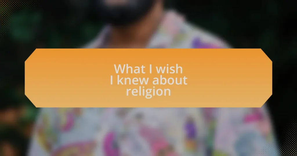 What I wish I knew about religion
