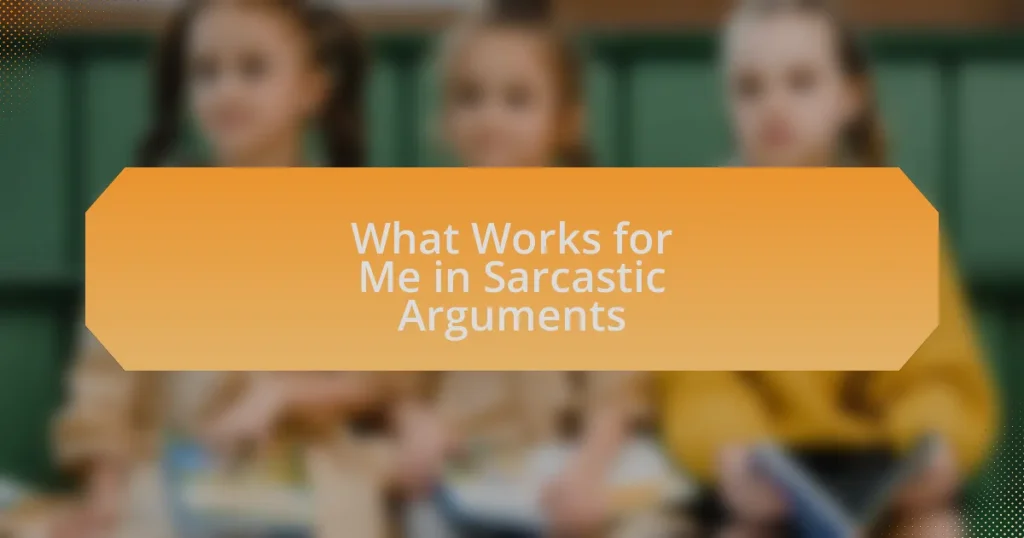 What Works for Me in Sarcastic Arguments