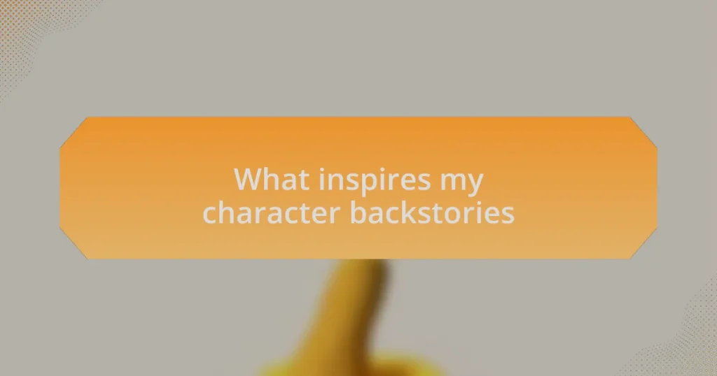 What inspires my character backstories